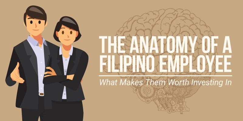 The Anatomy of a Filipino Employee: What Makes Them Worth Investing In [Infographic]